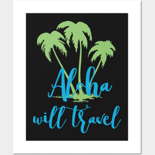 Aloha Will Travel Hawaii Vacation Luau T Shirt Posters and Art